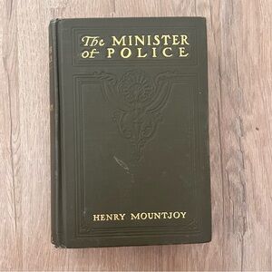 HC‎ 1st Edition Antique Book 1912, THE MINISTER OF POLICE ~ by HENRY MOUNTJOY